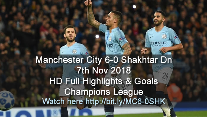 Manchester City 6-0 Shakhtar Dn | 7th Nov 2018 | HD Full Highlights & Goals - Champions League