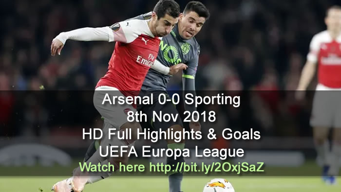 Arsenal 0-0 Sporting | 8th Nov 2018 | HD Full Highlights & Goals - UEFA Europa League