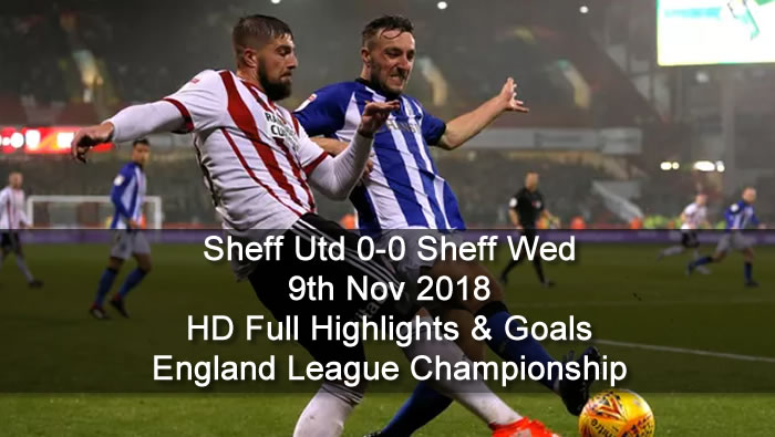 Sheff Utd 0-0 Sheff Wed | 9th Nov 2018 | Full Highlights & Goals - England League Championship