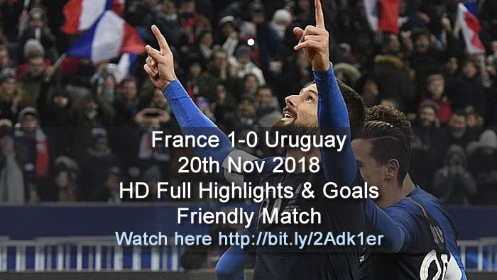 France 1-0 Uruguay | 20th Nov 2018 | HD Full Highlights & Goals - Friendly Match