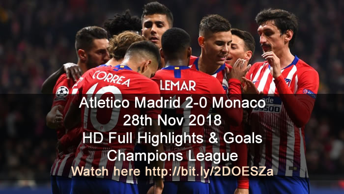 Atletico Madrid 2-0 Monaco | 28th Nov 2018 | HD Full Highlights & Goals - Champions League