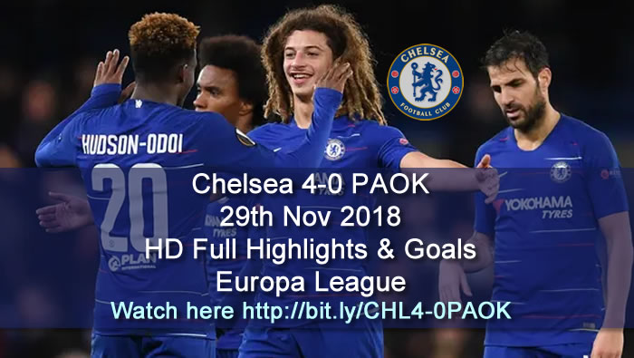 Chelsea 4-0 PAOK | 29th Nov 2018 | HD Full Highlights & Goals - Europa League