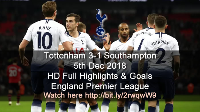 Tottenham 3-1 Southampton | 5th Dec 2018 | HD Full Highlights & Goals - England Premier League