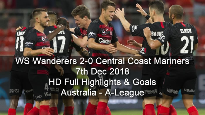 WS Wanderers 2-0 Central Coast Mariners | 7th Dec 2018 | HD Full Highlights & Goals - Australia - A-League
