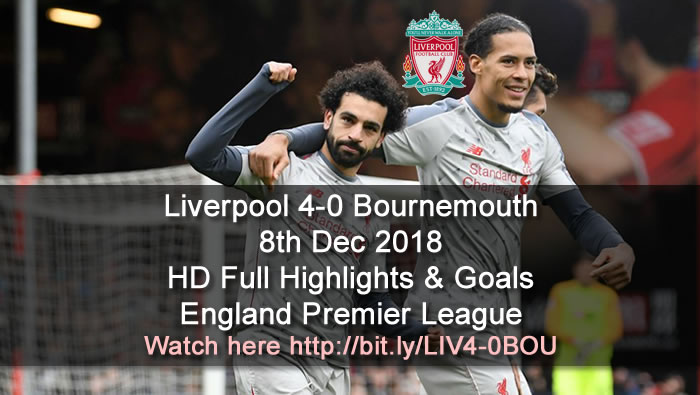 Liverpool 4-0 Bournemouth | 8th Dec 2018 | HD Full Highlights & Goals - England Premier League