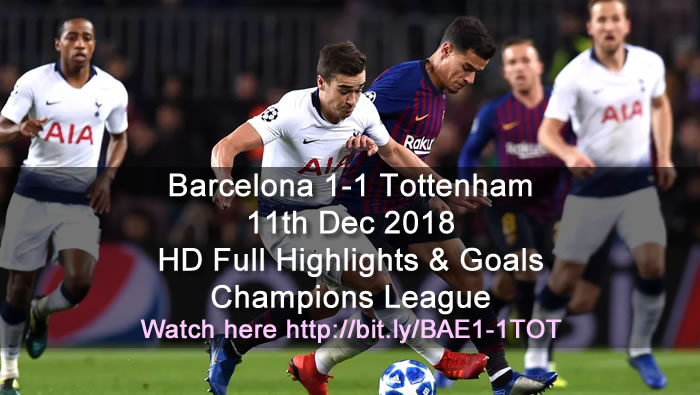 Barcelona 1-1 Tottenham | 11th Dec 2018 | HD Full Highlights & Goals - Champions League