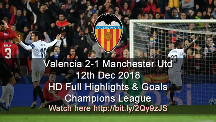 Valencia 2-1 Manchester Utd | 12th Dec 2018 | HD Full Highlights & Goals - Champions League