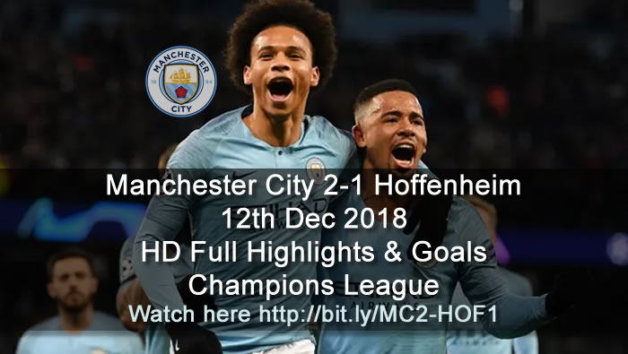 Manchester City 2-1 Hoffenheim | 12th Dec 2018 | HD Full Highlights & Goals - Champions League