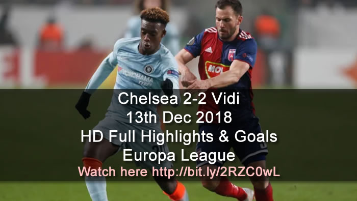 Chelsea 2-2 Vidi | 13th Dec 2018 | HD Full Highlights & Goals - Europa League
