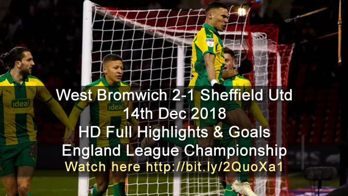 West Bromwich 2-1 Sheffield Utd | 14th Dec 2018 | HD Full Highlights & Goals - England League Championship