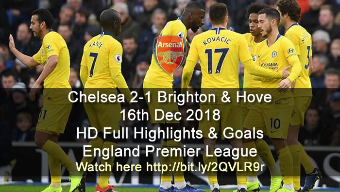 Chelsea 2-1 Brighton & Hove | 16th Dec 2018 | HD Full Highlights & Goals - England Premier League