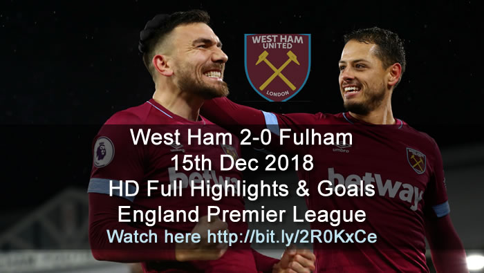 West Ham 2-0 Fulham | 15th Dec 2018 | HD Full Highlights & Goals - England Premier League