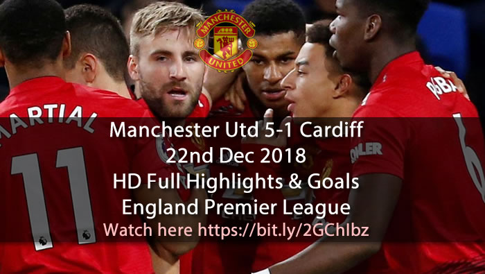Manchester Utd 5-1 Cardiff | 22nd Dec 2018 | HD Full Highlights & Goals - England Premier League