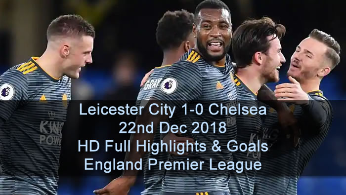 Leicester City 1-0 Chelsea | 22nd Dec 2018 | HD Full Highlights & Goals - England Premier League