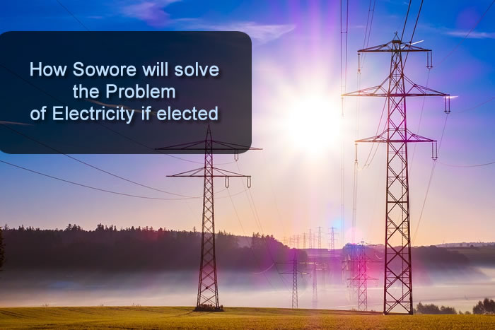 How The Presidential Candidate Sowore will solve the Problem of Electricity. Find out.