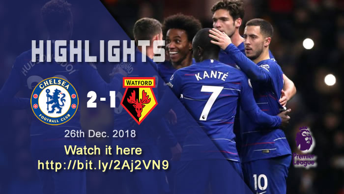 Chelsea 2-1 Watford | 26th Dec. 2018 - Football Highlights and Goals - England Premier League
