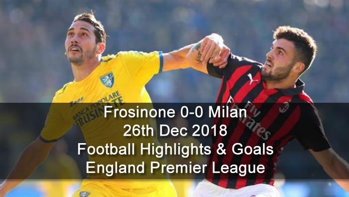 Frosinone 0-0 Milan | 26th Dec. 2018 - Football Highlights and Goals - Italy Serie A