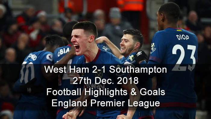 West Ham 2-1 Southampton | 27th Dec. 2018 - Football Highlights and Goals - England Premier League