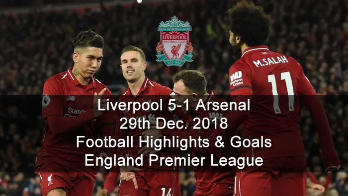 Liverpool 5-1 Arsenal | 29th Dec. 2018 - Football Highlights and Goals - England Premier League