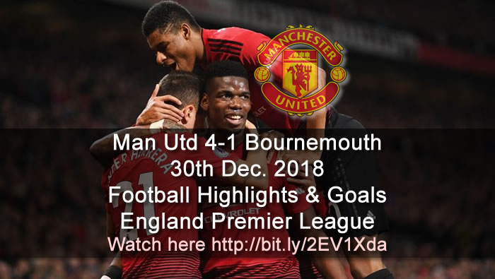 Man Utd 4-1 Bournemouth | 30th Dec. 2018 - Football Highlights and Goals - England Premier League