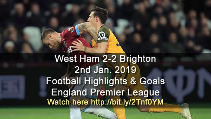 West Ham 2-2 Brighton | 2nd Jan. 2019 - Football Highlights and Goals - England Premier League