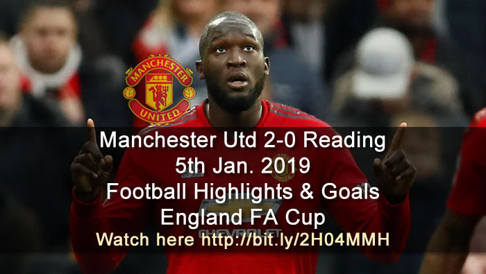 Manchester Utd 2-0 Reading | 5th Jan. 2019 - Football Highlights & Goals - England FA Cup