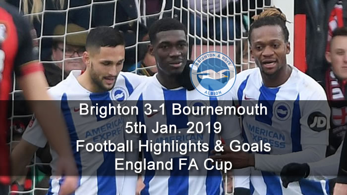 Brighton & Hove 3-1 Bournemouth | 5th Jan. 2019 - Football Highlights & Goals - England FA Cup