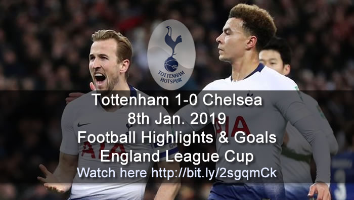 Tottenham 1-0 Chelsea | 8th Jan. 2019 - Football Highlights & Goals - England League Cup