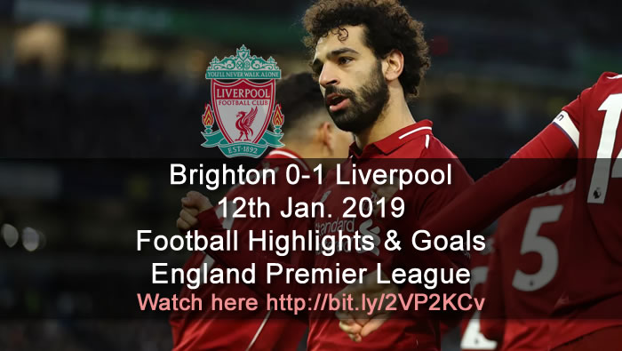 Brighton 0-1 Liverpool | 12th Jan. 2019 - Football Highlights and Goals - England Premier League