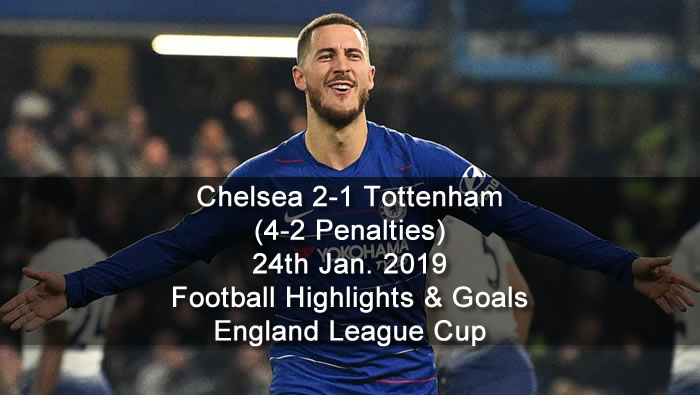 Chelsea 2-1 Tottenham /4-2 Penalties/ | 24th Jan. 2019 - Football Highlights and Goals - England League Cup