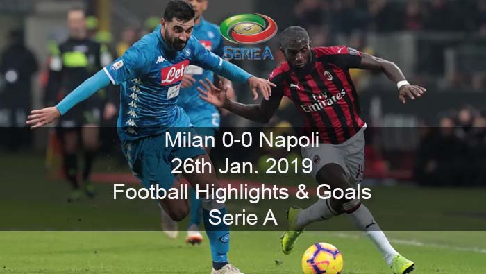 Milan 0-0 Napoli - 26th Jan. 2019 - Football Highlights and Goals - Serie A