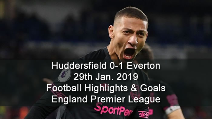 Huddersfield 0-1 Everton - 29th Jan. 2019 - Football Highlights and Goals - England Premier League