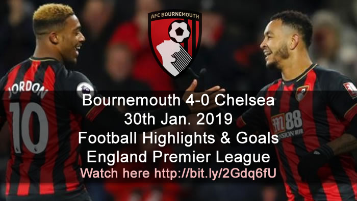 Bournemouth 4-0 Chelsea - 30th Jan. 2019 - Football Highlights and Goals - England Premier League