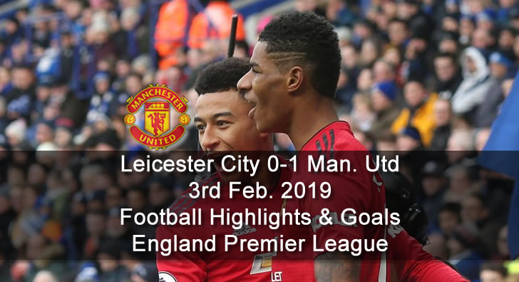 Leicester City 0-1 Manchester Utd - 3rd Feb. 2019 - Football Highlights and Goals - England Premier League