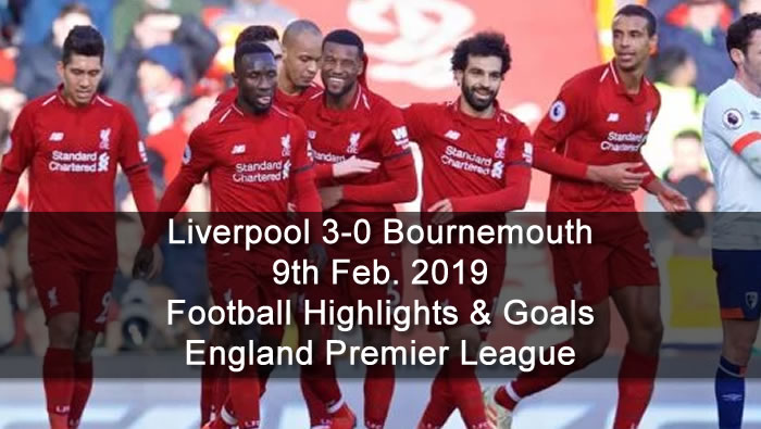 Liverpool 3-0 Bournemouth - 9th Feb. 2019 - Football Highlights and Goals - England Premier League