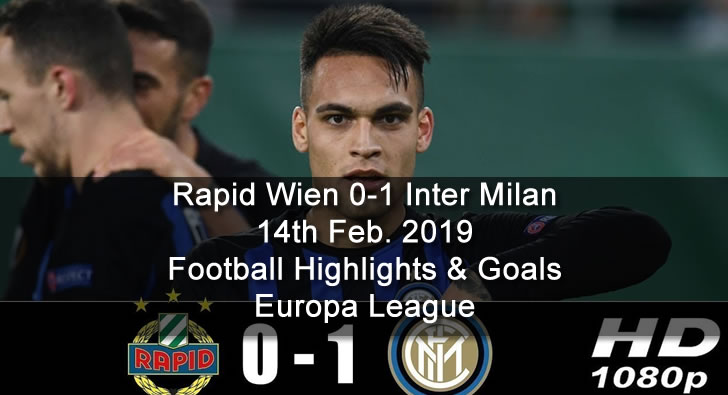 Rapid Wien 0-1 Inter Milan - 14th Feb. 2019 - Football Highlights and Goals - Europa League