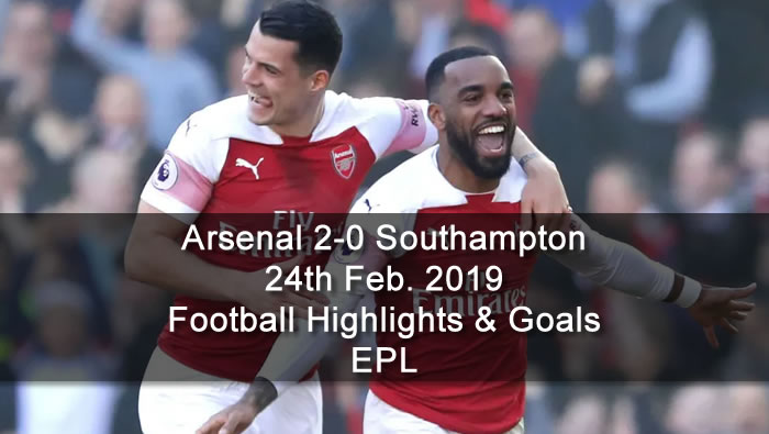 Arsenal 2-0 Southampton - 24th Feb. 2019 - Football Highlights and Goals - England Premier League