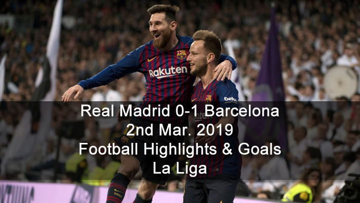 Real Madrid 0-1 Barcelona - 2nd Mar. 2019 - Football Highlights and Goals - La Liga