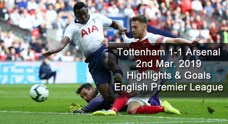 Tottenham 1-1 Arsenal - 2nd Mar. 2019 - Football Highlights and Goals - English Premier League