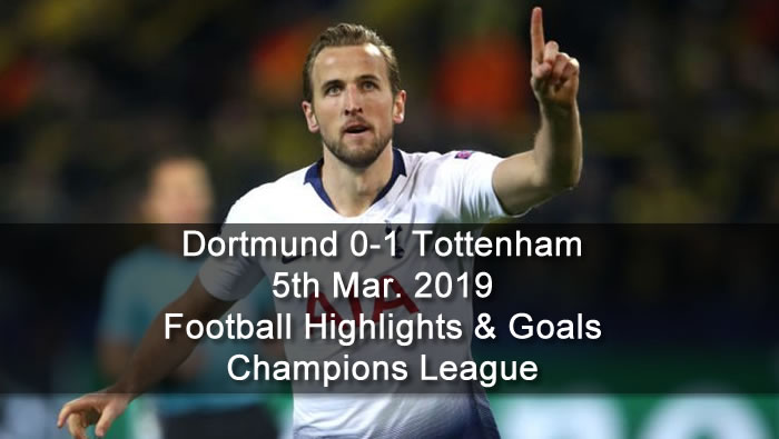 Dortmund 0-1 Tottenham - 5th Mar. 2019 - Football Highlights and Goals - Champions League