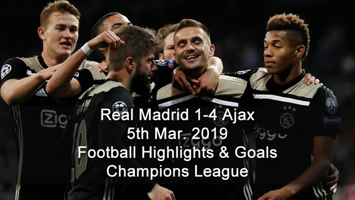 Real Madrid 1-4 Ajax - 5th Mar. 2019 - Football Highlights and Goals - Champions League