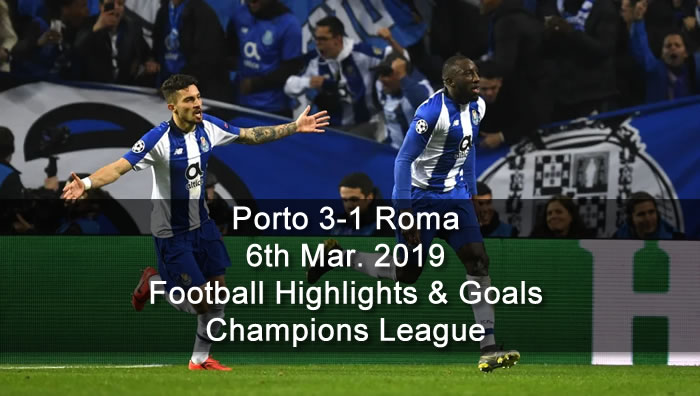 Porto 3-1 Roma - 6th Mar. 2019 - Football Highlights and Goals - Champions League