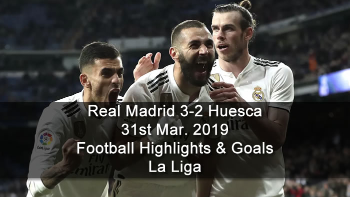 Real Madrid 3-2 Huesca - 31st Mar. 2019 - Football Highlights and Goals - La Liga