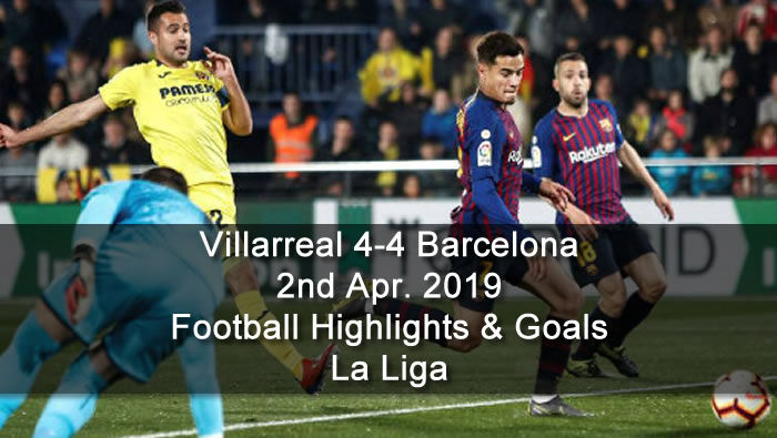 Villarreal 4-4 Barcelona - 2nd Apr. 2019 - Football Highlights and Goals - Spain - La Liga