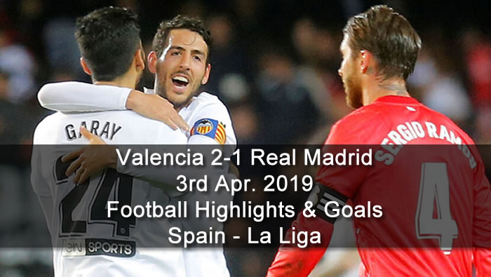 Valencia 2-1 Real Madrid - 3rd Apr. 2019 - Football Highlights and Goals - Spain - La Liga