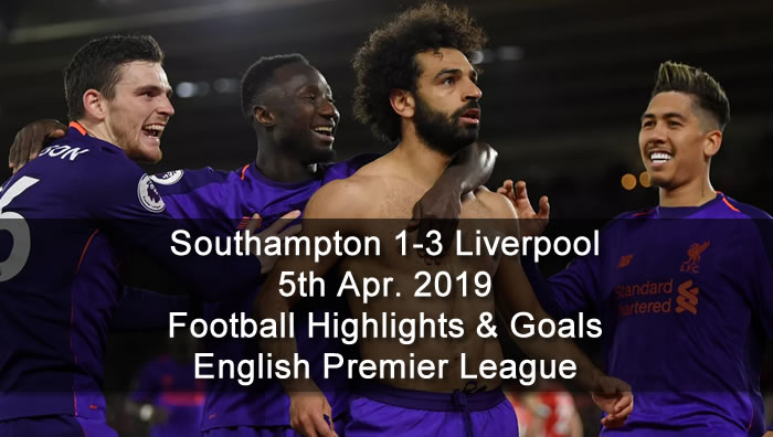 Southampton 1-3 Liverpool - 5th Apr. 2019 - Football Highlights and Goals - English Premier League