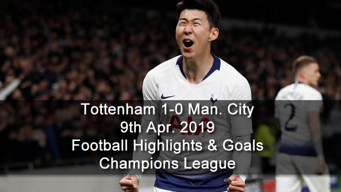 Tottenham 1-0 Manchester City - 9th Apr. 2019 - Football Highlights and Goals - Champions League