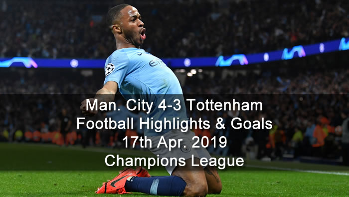 Manchester City 4-3 Tottenham - 17th Apr. 2019 - Football Highlights and Goals - Champions League