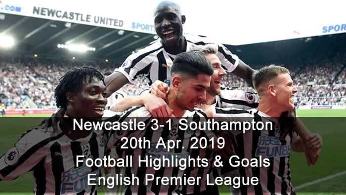 Newcastle 3-1 Southampton - 20th Apr. 2019 - Football Highlights and Goals - English Premier League