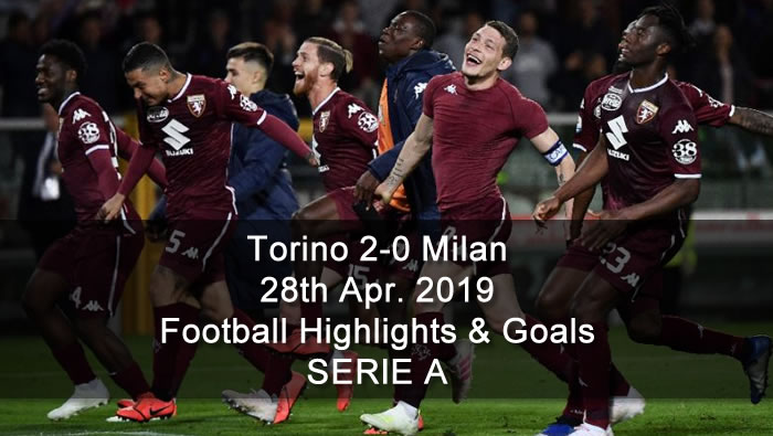 Torino 2-0 Milan - 28th Apr. 2019 - Football Highlights and Goals - SERIE A